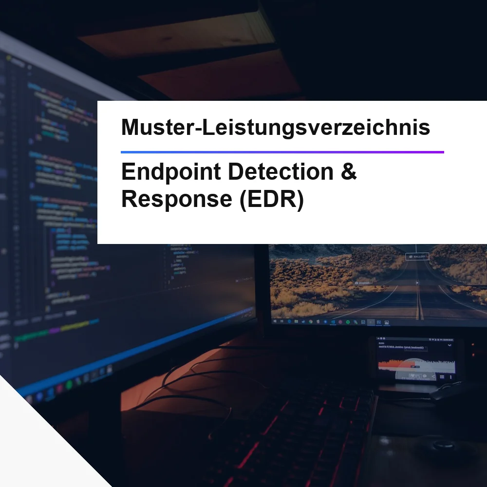 Muster-Leistungsverzeichnis Endpoint Detection and Response (EDR), öffentliche Ausschreibung Muster-Leistungsverzeichnis Endpoint Detection and Response (EDR), öffentliche Ausschreibung